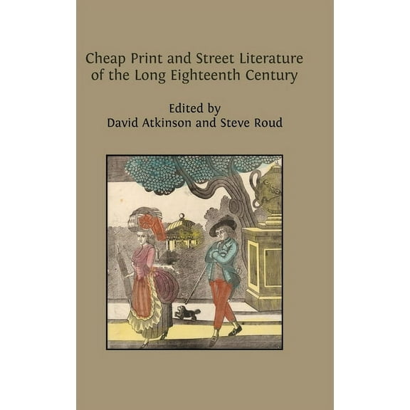 Cheap Print and Street Literature of the Long Eighteenth Century, (Hardcover)