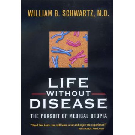 Pre-Owned Life without Disease: The Pursuit of Medical Utopia (Paperback) 0520221737 9780520221734