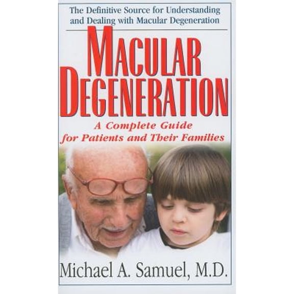 Macular Degeneration: A Complete Guide for Patients and Their Families (Paperback) by Michael A Samuel