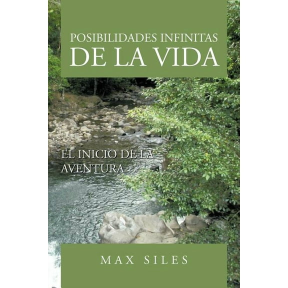 Posibilidades Infinitas de La Vida: El Inicio de La Aventura (Paperback)