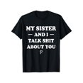 thumbnail image 1 of Camiseta de algodón con frase divertida "Mi hermana y yo hablamos mierda de ti", 1 of 6
