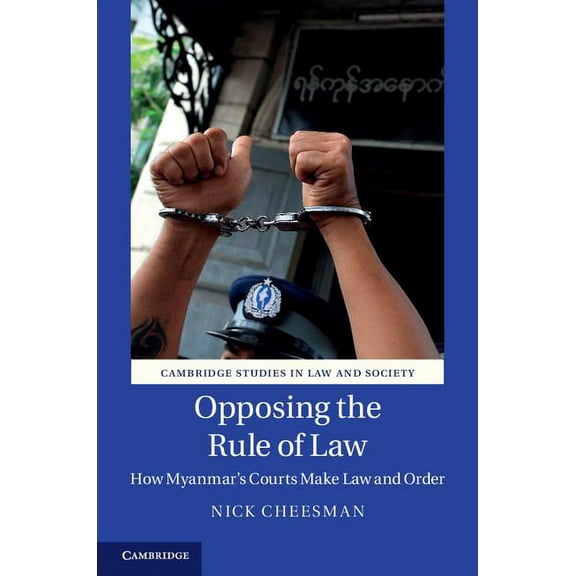 Cambridge Studies in Law and Society Opposing the Rule of Law, (Hardcover)