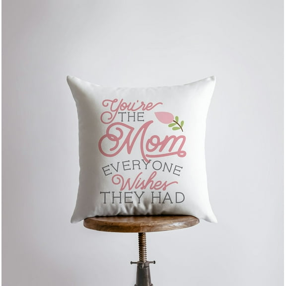 You're the Mom Everyone Wishes They Had | Pillow Cover | Floral Decor | Home Decor | Throw Pillow | Mom Gift |  Gift for her | Room Decor