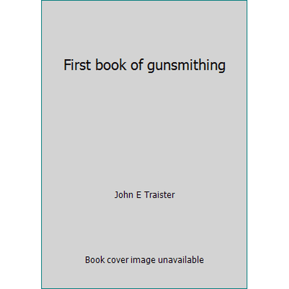 Pre-Owned First book of gunsmithing (Hardcover) 0811706338 9780811706339