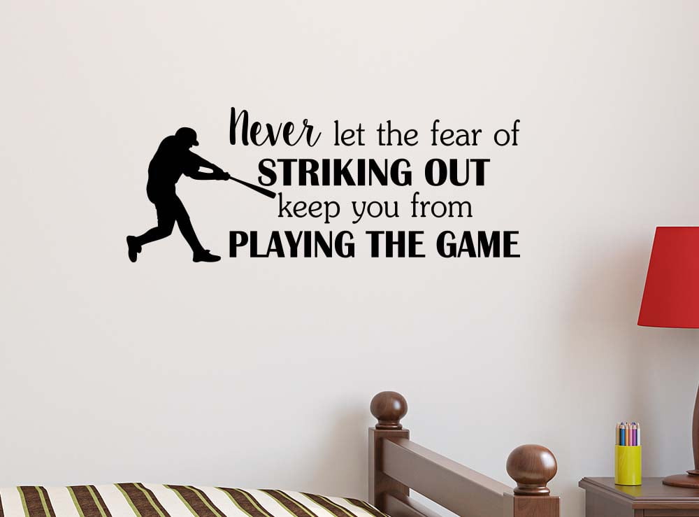 Never let The Fear of Striking Out Keep You from 22 X 9 Vinyl Wall