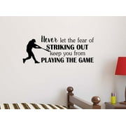 Never let The Fear of Striking Out Keep You from 22 X 9 Vinyl Wall Quote Decal Baseball Sticker Sports Team Decal Art Decor Motivational Inspirational Ruth Inspired Lettering