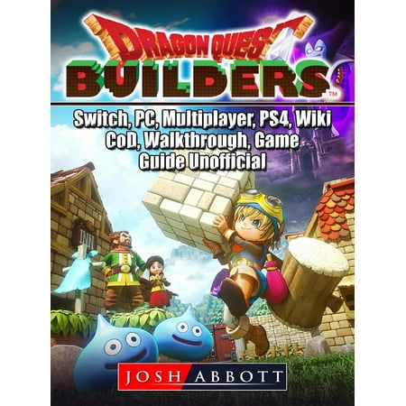 Dragon Quest Builders, Switch, PC, Multiplayer, PS4, Wiki, CoD, Walkthrough, Game Guide Unofficial -