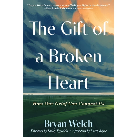 The Gift of a Broken Heart: How Our Grief Can Connect Us, (Paperback)