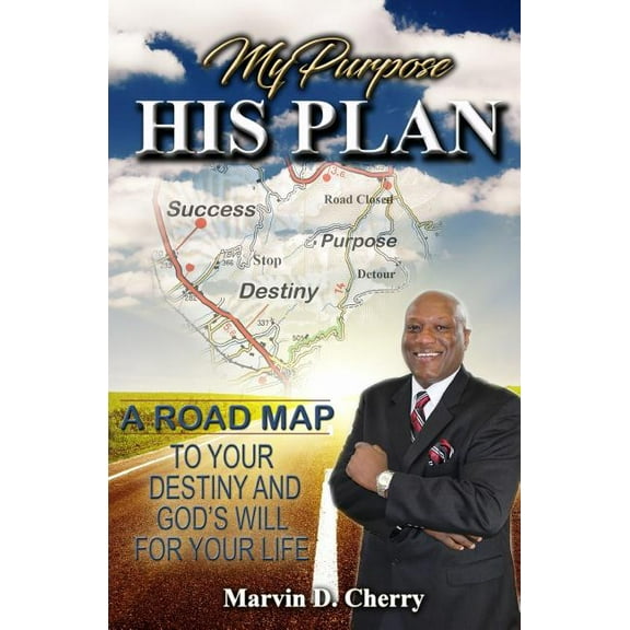My Purpose His Plan: A Roadmap to Your Destiny and God's Will for Your Life, (Paperback)