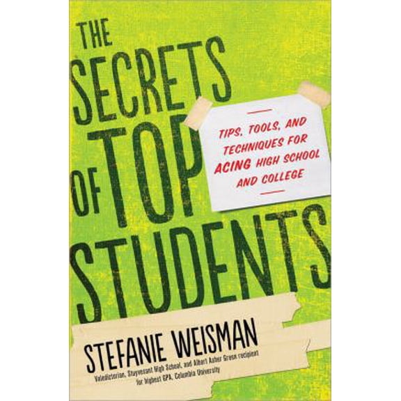Pre-Owned The Secrets of Top Students: Tips, Tools, and Techniques for Acing High School and College (Paperback) 1402280793 9781402280795