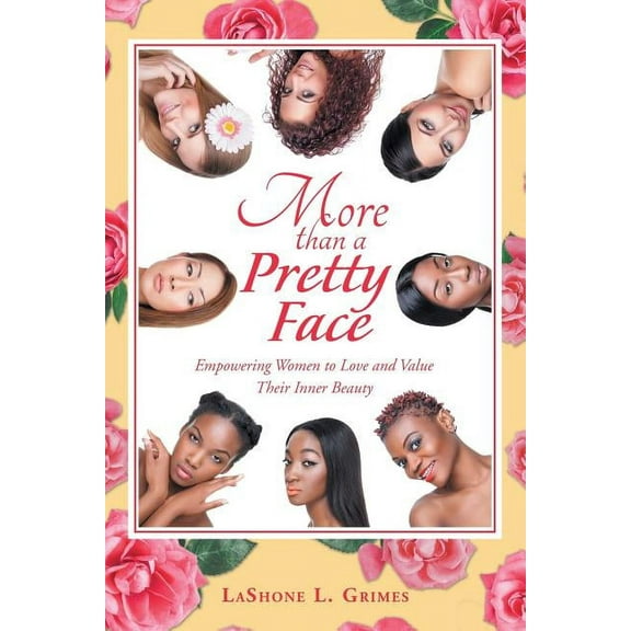 More Than a Pretty Face: Empowering Women to Love and Value Their Inner Beauty (Paperback)