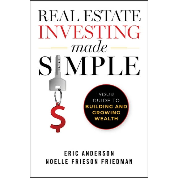 Real Estate Investing Made Simple: Your Guide to Building and Growing Wealth, (Paperback)
