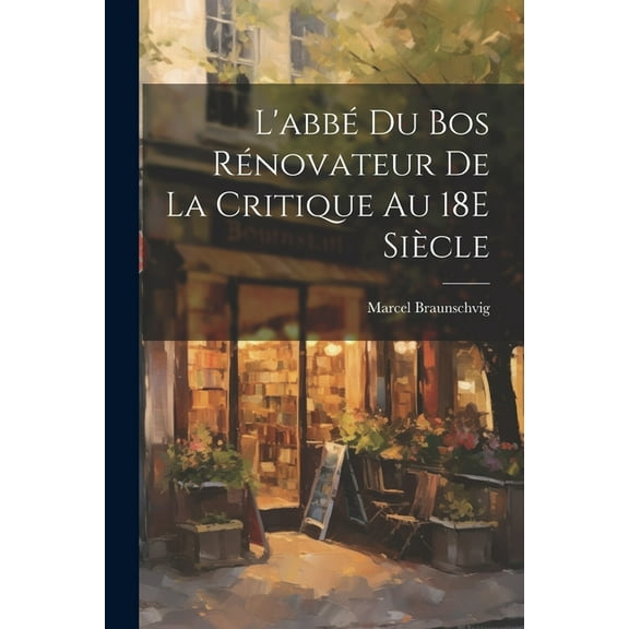 L'abbé Du Bos Rénovateur De La Critique Au 18E Siècle (Paperback)