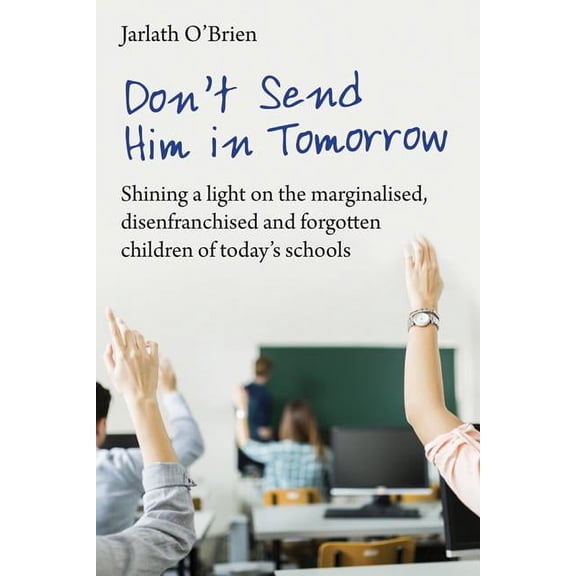 Don't Send Him in Tomorrow Jarlath O'Brien (Paperback)