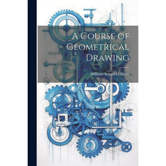 A Course of Geometrical Drawing (Paperback)