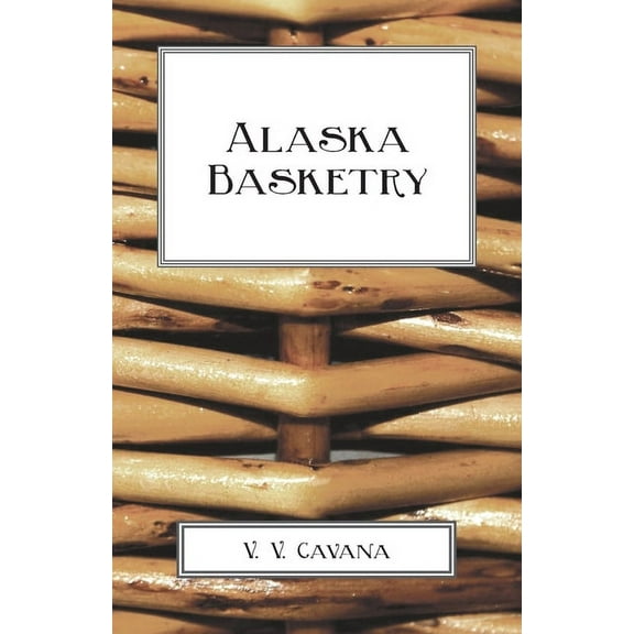 Alaska Basketry, (Paperback)