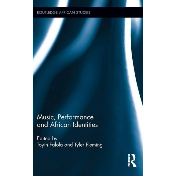 Routledge African Studies Music, Performance and African Identities, Book 3, (Hardcover)