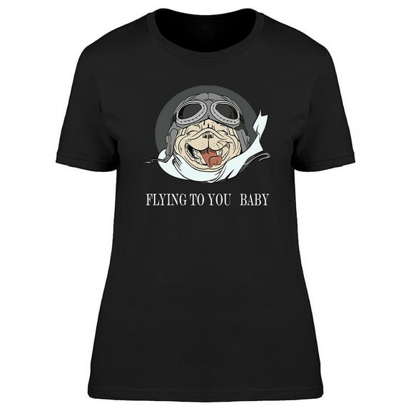 Funny Pug Graphic Dog Lovers Fly T-Shirt Women -Image by Shutterstock, Female Medium