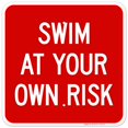 thumbnail image 1 of Swim At Your Own Risk Sign, Pool Sign, (SI-6595), 1 of 1