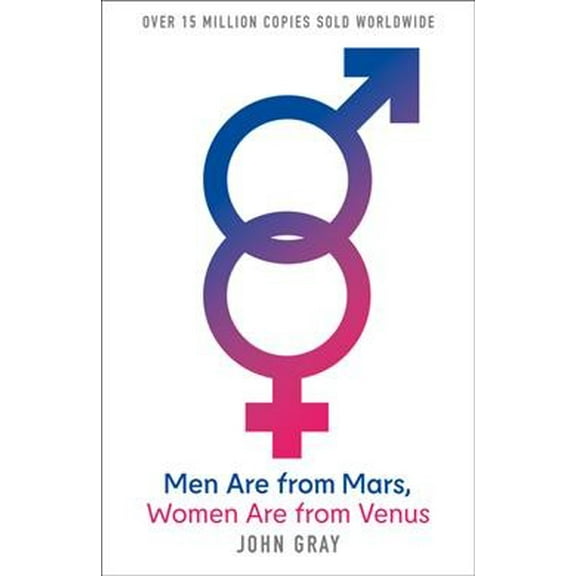 Pre-Owned Men Are from Mars, Women Are from Venus : How to Get What You Want in Your Relationships (Paperback) 0007152590 9780007152599