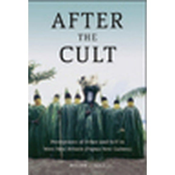 After the Cult: Perceptions of Other and Self in West New Britain (Papua New Guinea), (Paperback)