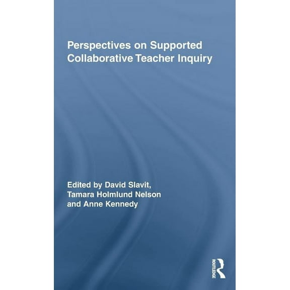 Routledge Research in Education Perspectives on Supported Collaborative Teacher Inquiry, (Hardcover)