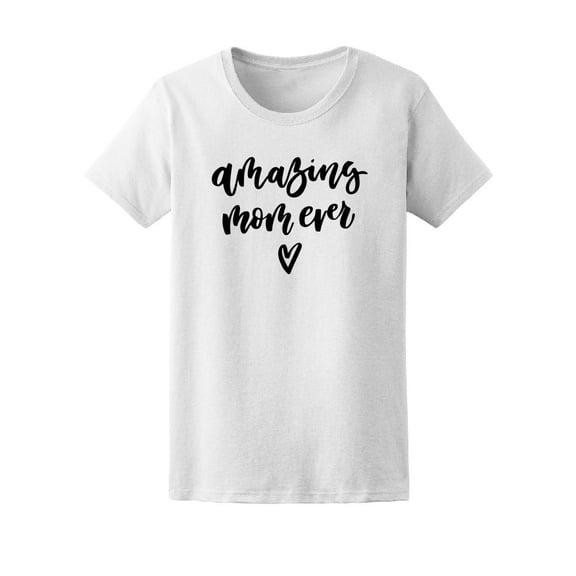 Amazing Mom Ever, Cute Family Tee Women's -Image by Shutterstock