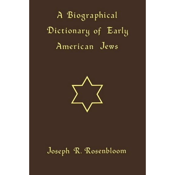 A Biographical Dictionary of Early American Jews: Colonial Times Through 1800, (Paperback)