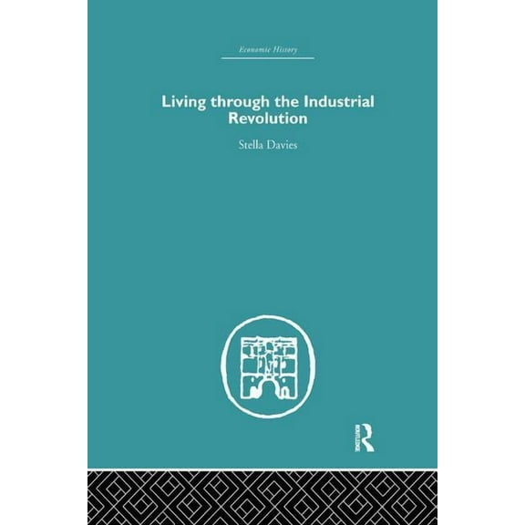 Economic History Living Through the Industrial Revolution, (Paperback)