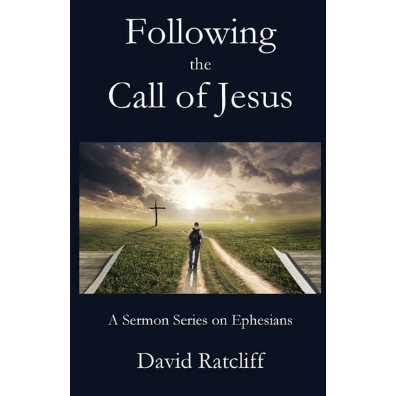 Following the Call of Jesus: A Sermon Series on Ephesians (Paperback)