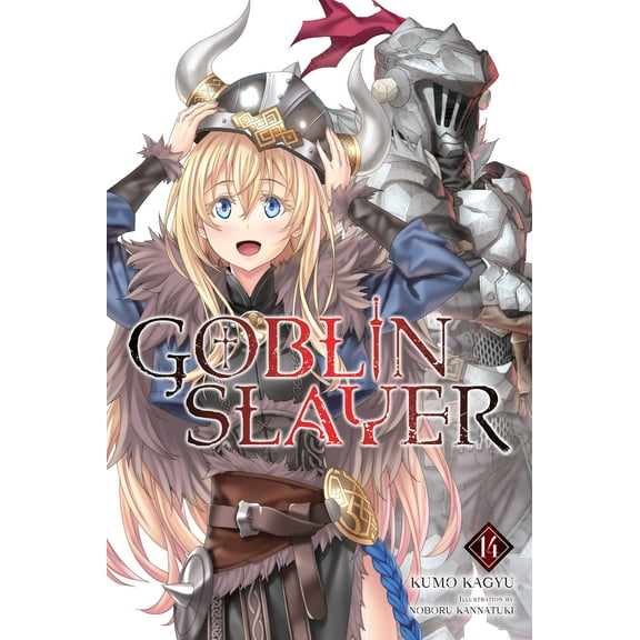 Goblin Slayer (Light Novel) Goblin Slayer, Vol. 14 (Light Novel): Volume 14, Book 14, (Paperback)