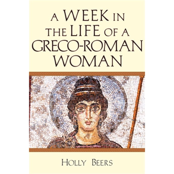 Pre-Owned A Week in the Life of a Greco-Roman Woman (Paperback) 0830824847 9780830824847