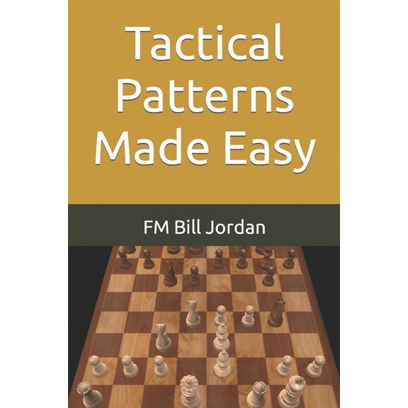 Chess Concepts Made Easy: Tactical Patterns Made Easy (Paperback)