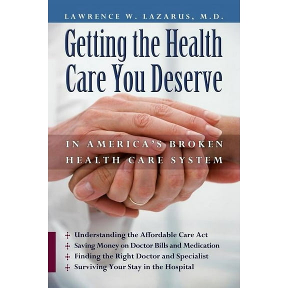 Getting the Health Care You Deserve in America's Broken Health Care System, (Paperback)