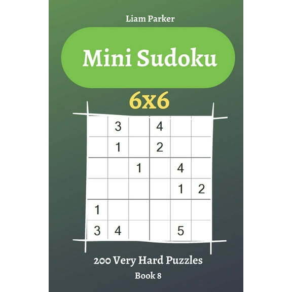 Mini Sudoku: Mini Sudoku - 200 Very Hard Puzzles 6x6 (book 8) (Paperback)