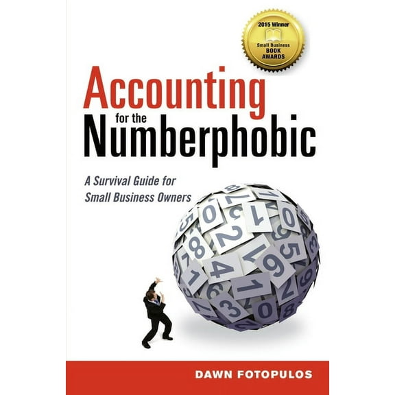 The Accounting for the Numberphobic: A Survival Guide for Small Business Owners, (Paperback)