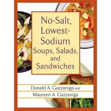 No-Salt, Lowest-Sodium Soups, Salads, and Sandwiches -