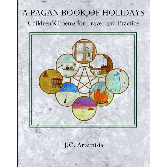 A Pagan Book of Holidays: Children's Poems for Prayer & Practice, (Paperback)