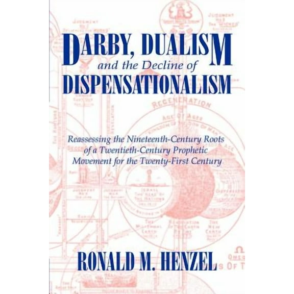 Darby, Dualism, and the Decline of Dispensationalism (Paperback)