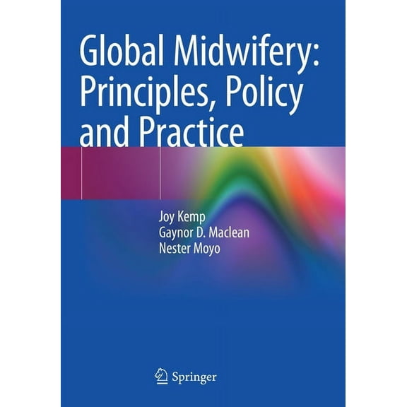 Global Midwifery: Principles, Policy and Practice, (Paperback)