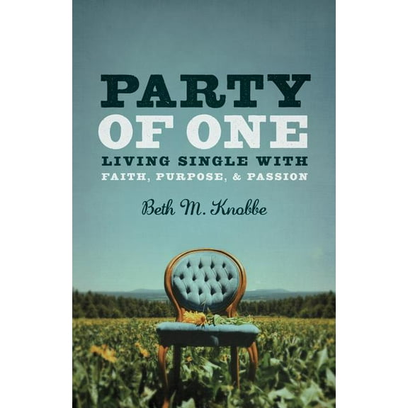 Party of One : Living Single With Faith, Purpose & Passion (Paperback)