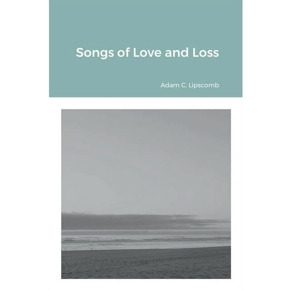 Songs of Love and Loss, (Paperback)
