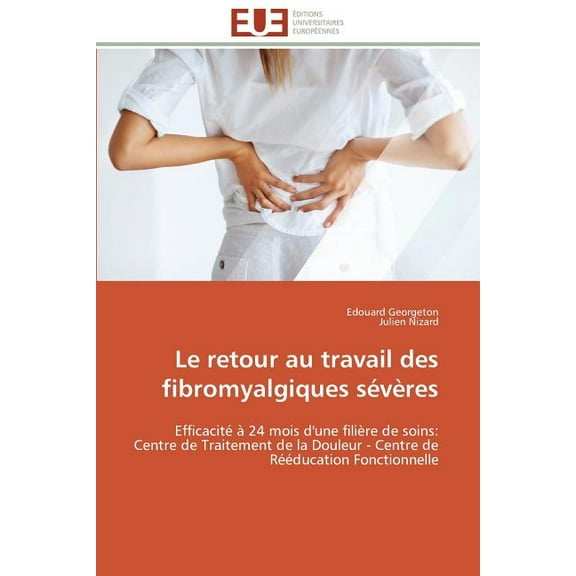 Le Retour Au Travail Des Fibromyalgiques Sévéres (Paperback)