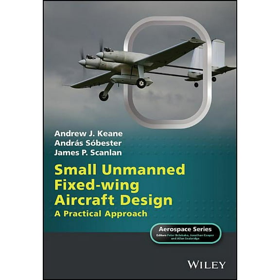 Aerospace Small Unmanned Fixed-Wing Aircraft Design: A Practical Approach, (Hardcover)