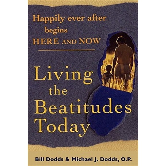 Pre-Owned Happily Ever After Begins Here and Now: Living the Beatitudes Today -- Bill Dodds