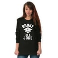 thumbnail image 4 of Broke As Joke College Lifestyle Funny Plus Size Long Sleeve Graphic Tee Shirt Brisco Brands 2X, 4 of 5