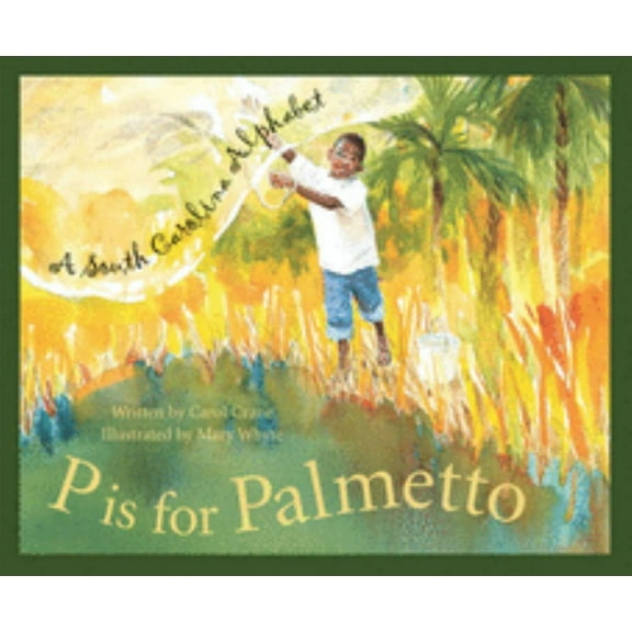 Carol Crane: P Is for Palmetto: A South Carolina Alphabet (Hardcover)