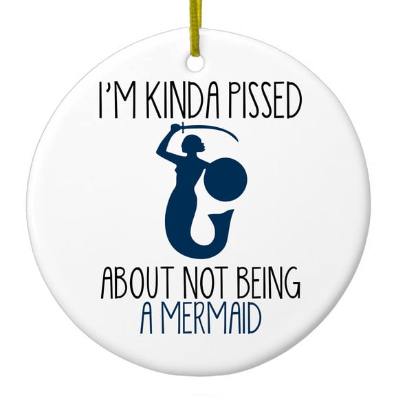 DistinctInk Hanging Ceramic Christmass Tree Ornament with Gold String - Great Gift / Present - 2 3/4 inch diameter - I'm Kinda Pissed About Not Being a Mermaid