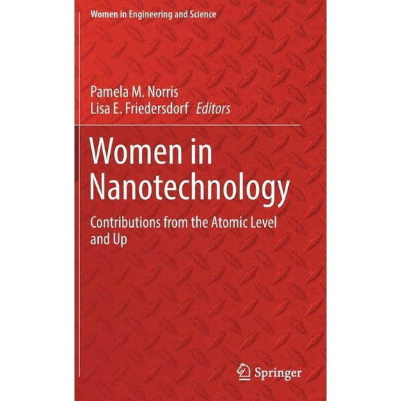 Women in Engineering and Science Women in Nanotechnology: Contributions from the Atomic Level and Up, (Hardcover)