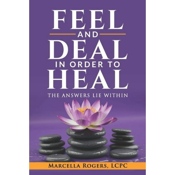 Feel and Deal in Order to Heal, (Paperback)